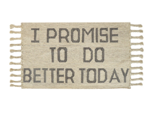 I PROMISE TO DO BETTER TODAY